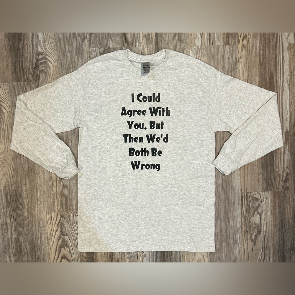 I could agree with you shirt